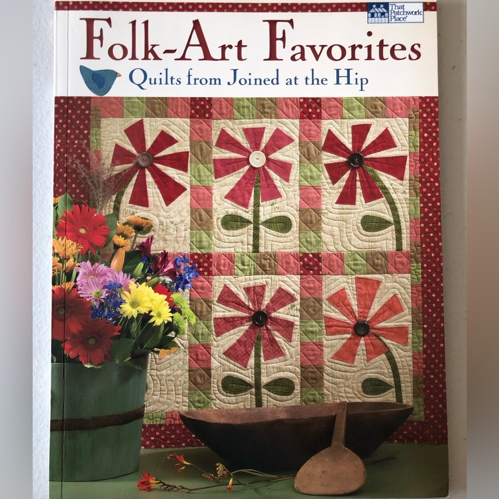 Folk-Art Favorites / Quilts from Joined at the Hip pattern book. 12 projects!